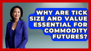 Why Are Tick Size And Value Essential For Commodity Futures? - Commodity Wealth Investor