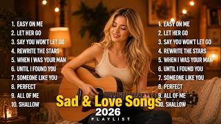 Sad Songs 2026 💔 Best Emotional English Love Songs Playlist