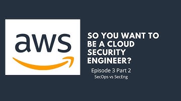 Cloud Security Engineering with AWS for Beginners (SecOps vs SecEng) | Episode 3 Part 2