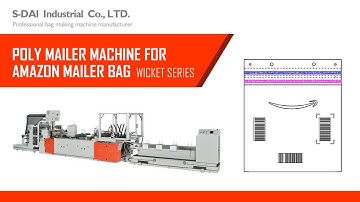 Poly Mailer Machine | Mailing Bag Making Machine | S-DAI
