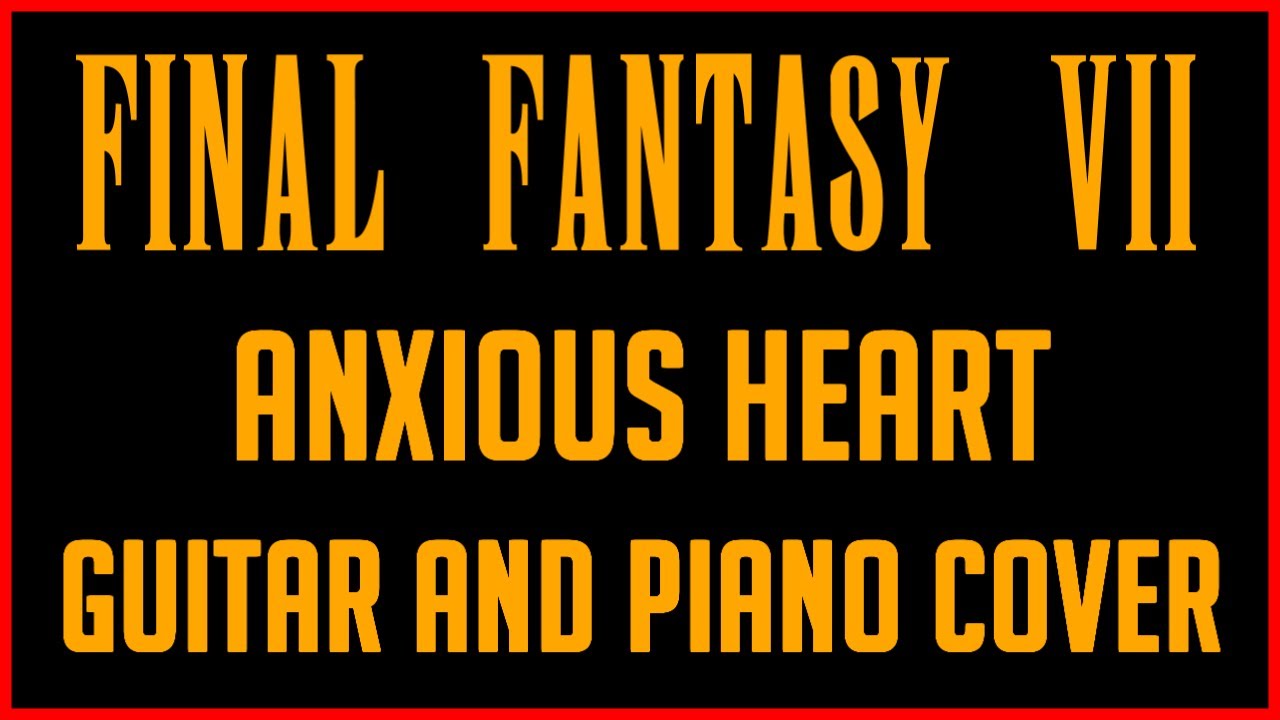 Final Fantasy VII - Anxious Heart - Guitar & Piano Cover
