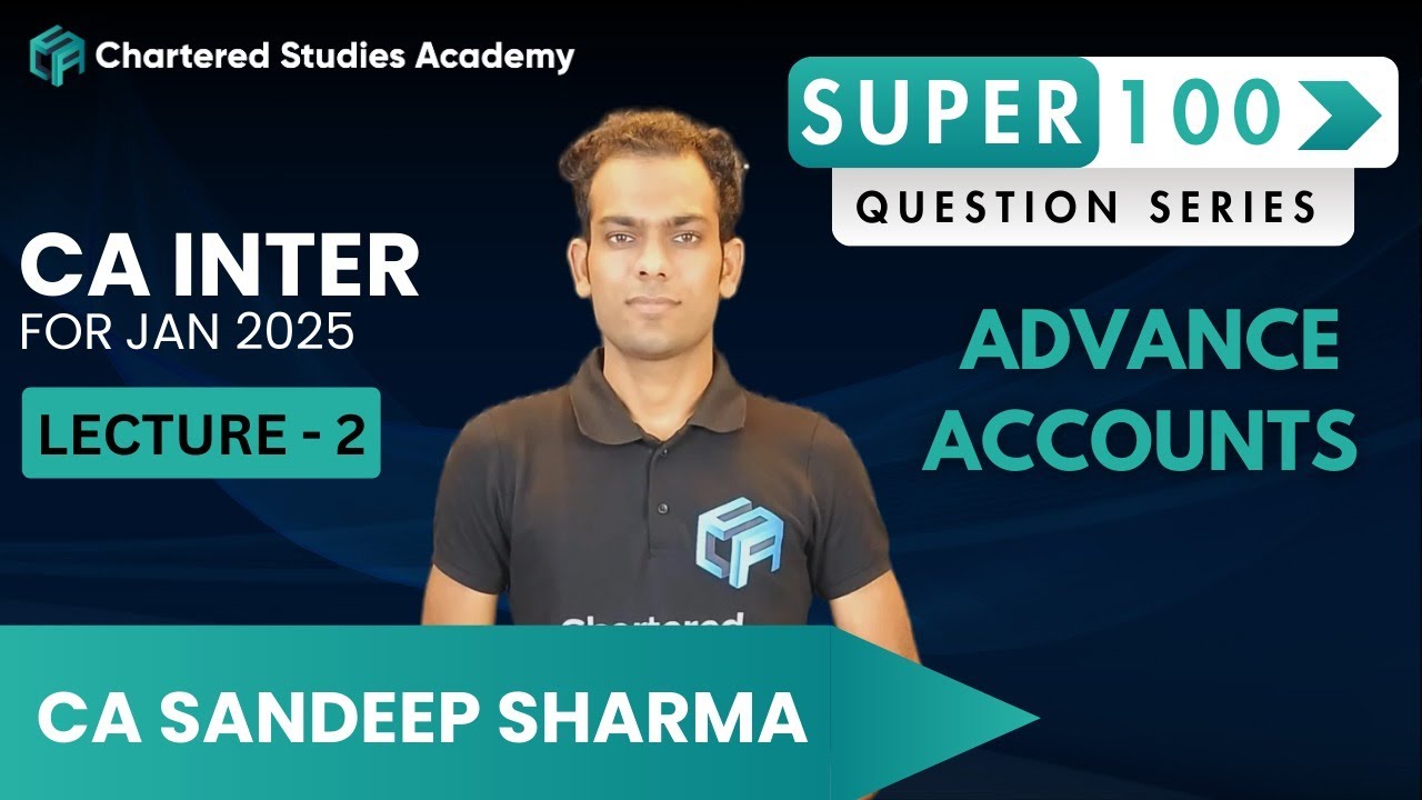 Lecture 2 | Adv. Account | Super 100 Question Series | CA Inter Jan ...