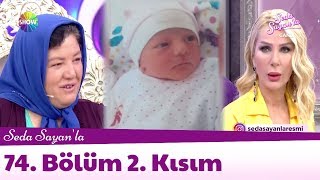 Seda Sayan'la 74. Bölüm 2. Kısım | 1 Mayıs 2018