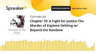 Chapter 70: A Fight for Justice-The Murder of Kaylene Oehling w/ Beyond the Rainbow