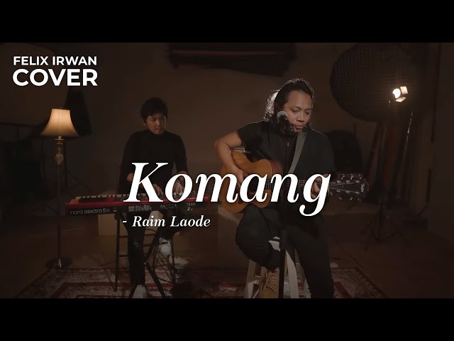 KOMANG - RAIM LAODE | FELIX IRWAN class=