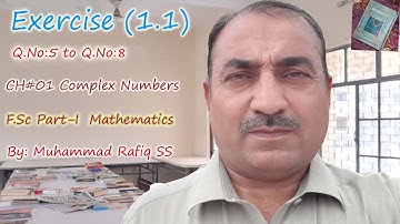 F.Sc Part-I Mathematics Exercise(1.1) Q.No:5 to Q.No:8 Complex Numbers by M.Rafiq SS
