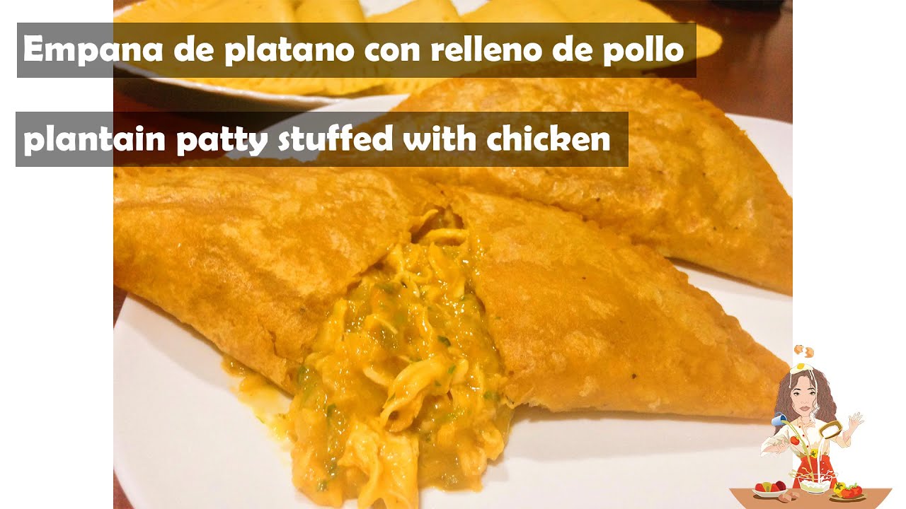 EMPANADAS DE PLÁTANO VERDE RELLENA DE POLLO //  plantain patty stuffed with chicken