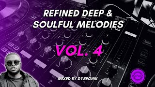 Refined Deep & Soulful Melodies Vol. 4 Mixed By DysFonik
