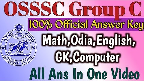 OSSC Group C Complete Answer key // Math, Odia, English, GK, Computer // All in Single Video //👍