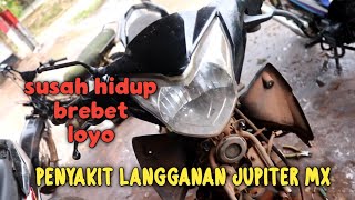 penyakit langganan jupiter mx susah hidup padahal pengapian besar,karbu normal,kompresi bagus.