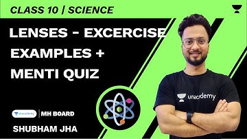 Lenses Exercise Examples + Menti Quiz | SSC 10 | Science | Shubham Jha | Unacademy Maharashtra Board