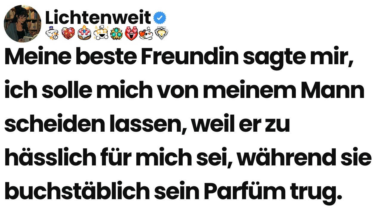 [Ganze Folge] Meine beste Freundin sagte mir, ich solle mich von meinem Mann scheiden lassen, weil