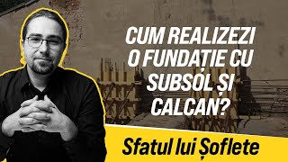 Cum Se Realizează O Fundație Când Ai Subsol Și Calcan?