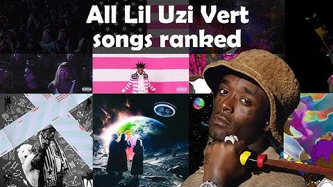 All Lil Uzi Vert Songs Ranked