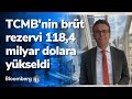 Tcmbnin brt rezervi 1184 milyar dolara ykseldi  kapana doru  02092021