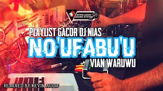 YANG LAGI VIRAL!!! DJ NO'UFABU'U - VIAN WARUWU - REMIXED BY KEVIN AUDIO
