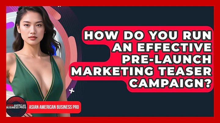 How Do You Run An Effective Pre-launch Marketing Teaser Campaign? - Asian American Business Pros
