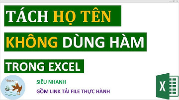 Tách họ tên không cần dùng công thức trong Excel