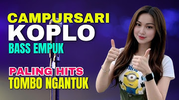 CAMPURSARI DANGDUT JAWA KOPLO PALING HITS BASS EMPUK LEMBUT PALING ENAK TOMBO NGANTUK