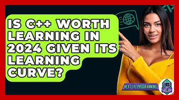 Is C++ Worth Learning In 2024 Given Its Learning Curve? - Next LVL Programming