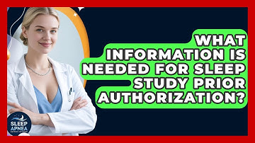 What Information Is Needed For Sleep Study Prior Authorization? - Sleep Apnea Support Network