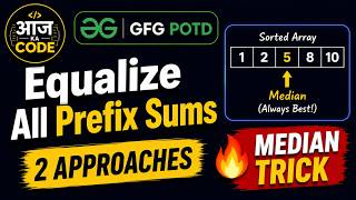 Equalize All Prefix Sums | Why Median is Always Optimal? | GFG POTD Adding Array Elements Geeksforgeeks Problem Of The Day