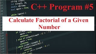 C++ Program #5: Calculate Factorial of a Given Number in C++