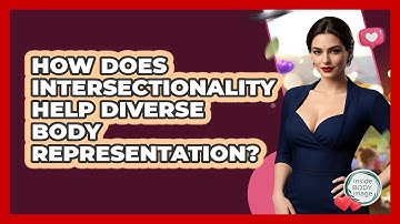 How Does Intersectionality Help Diverse Body Representation? - Inside Body Image