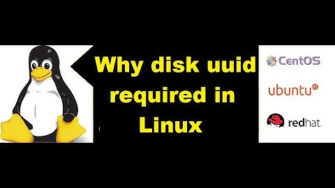 why we required uuid of a disk? usages of disk uuid in redhat linux (English)