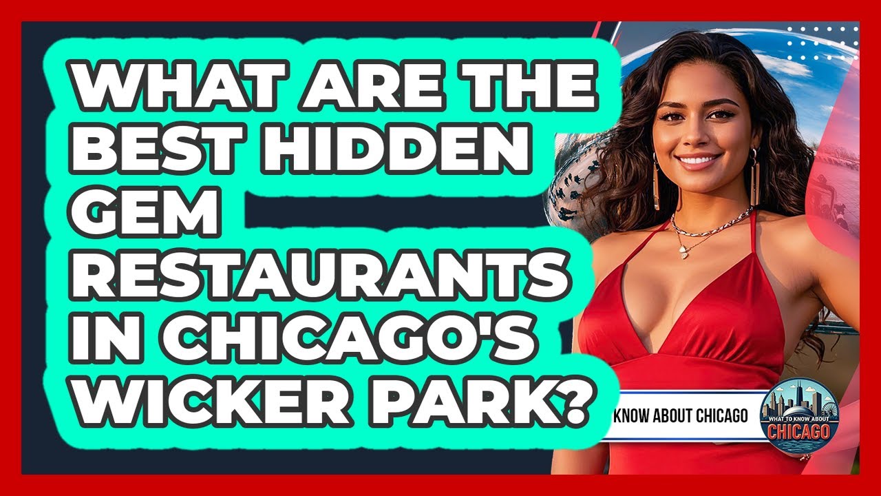 What Are The Best Hidden Gem Restaurants In Chicago's Wicker Park? - What To Know About Chicago