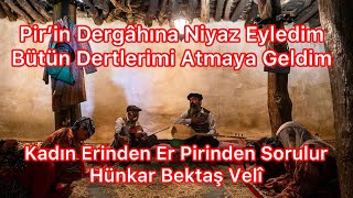 Pir’in Dergâhına Niyaz Eyledim Bütün Dertlerimi Atmaya Geldim - Tinyabalı