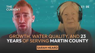 Sarah Heard on Growth, Water Quality, and 23 Years Serving Martin County
