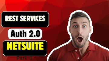 REST Web Services  | Auth 2.0 | Netsuite | Part-1