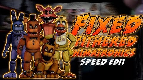 I Fixed The Withered Animatronics! (FNaF Speed Edit)