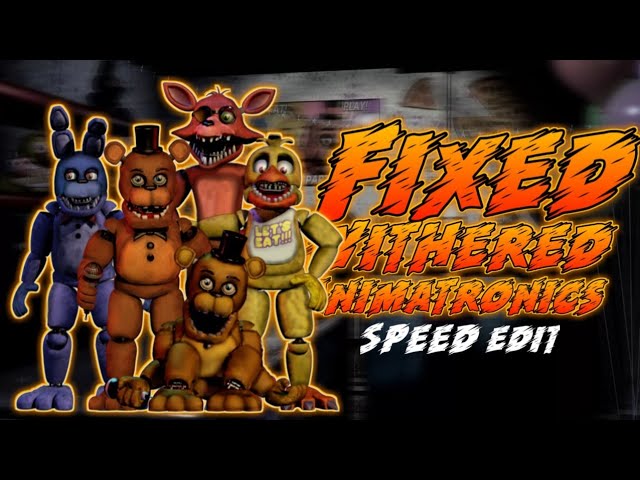 Fnaf Speed Edit, Fixed Withered Foxy