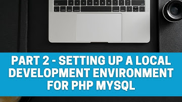 Part 2   Setting Up a Local Development Environment for PHP MySQL
