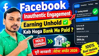 Information Facebook Inauthentic Engagement Earning Unhold ✅️ When Will It Be Paid to Bank | Hold Earning Up... Update