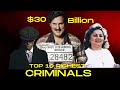 Top 10 Richest Criminals In The World!