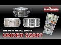 What's The Best Metal Snare Drum Under $200?