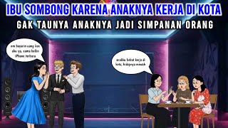 Ibu Sombong Karena Anaknya Kerja Di Kota Gak Taunya Anaknya Jadi Simpanan Orang