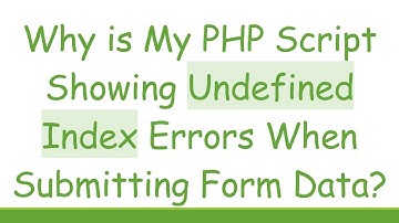 Why is My PHP Script Showing Undefined Index Errors When Submitting Form Data?