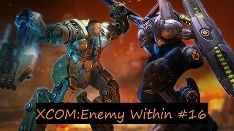 XCOM: Enemy Within прохождение на русском со всеми DLC (ч. 16)