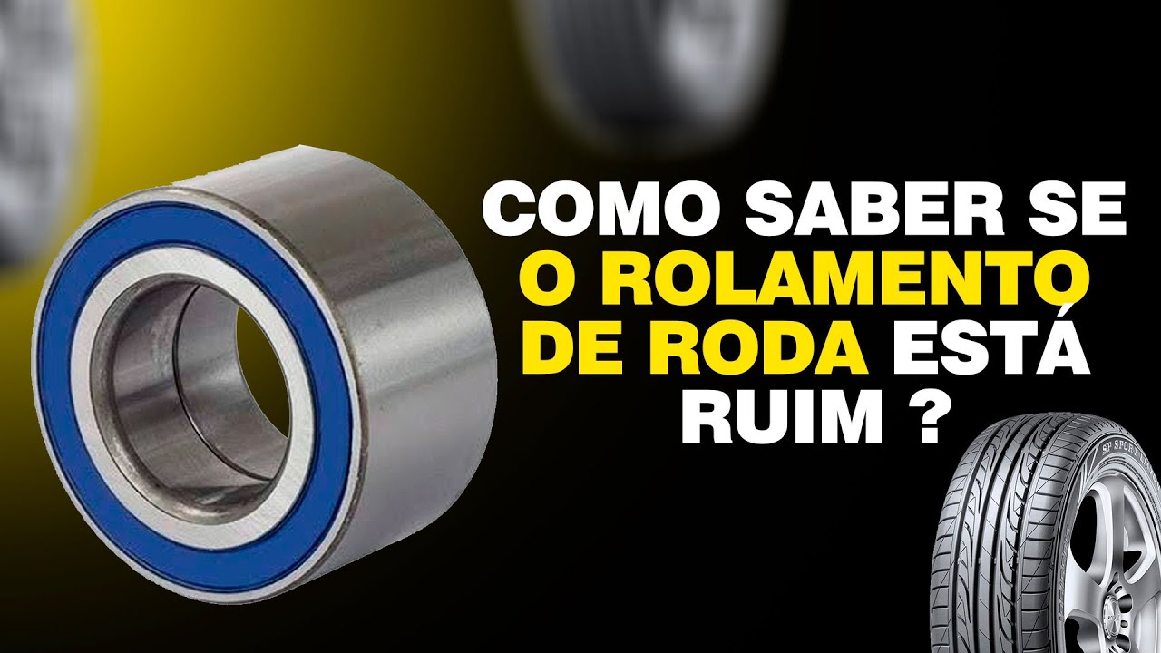 COMO SABER SE O ROLAMENTO DE RODA ESTÁ RUIM