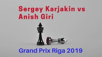 The principle of two weaknesses |  Sergey Karjakin vs Anish Giri Grand Prix Riga 2019