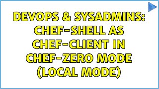 DevOps & SysAdmins: chef-shell as chef-client in chef-zero mode (local mode) (2 Solutions!!) Wealth