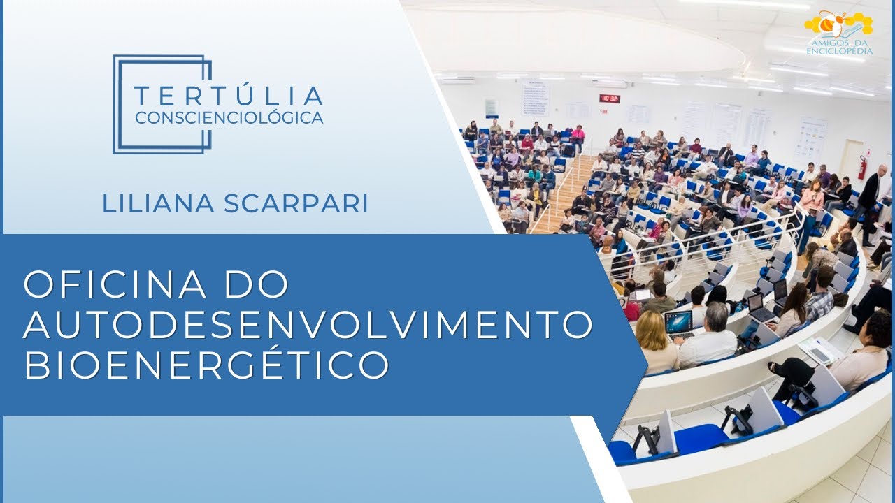 Tertúlia Conscienciologia 7284 - Oficina do Autodesenvolvimento Bioenergético (Parapercepciologia)