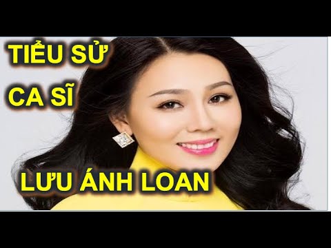 Video ????Tiểu sử ca sĩ Lưu Ánh Loan 