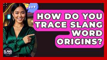 How Do You Trace Slang Word Origins? - SlangXplained