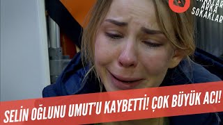 Volkan Ağır Yaralı Selin Oğlunu Kaybetti! Büyük Acı! 506. Bölüm