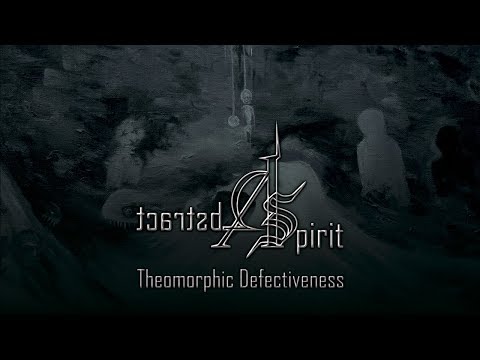 ABSTRACT SPIRIT - Theomorphic Defectiveness (2013) Full Album